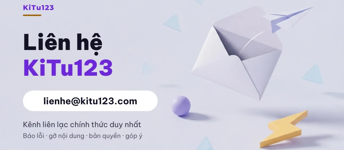 Liên hệ KiTu123 qua email lienhe@kitu123.com, kênh liên lạc chính thức duy nhất